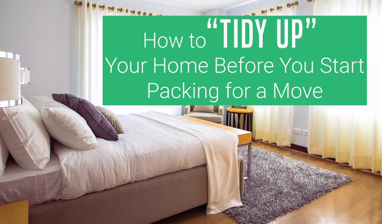 How to &quot;Tidy Up&quot; Your Home Before You Start Packing for a Move